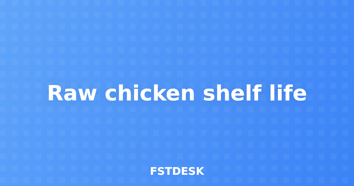 Raw chicken shelf life