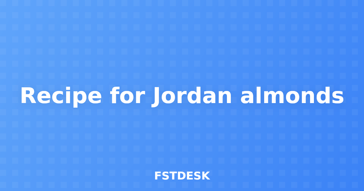 Recipe for Jordan almonds