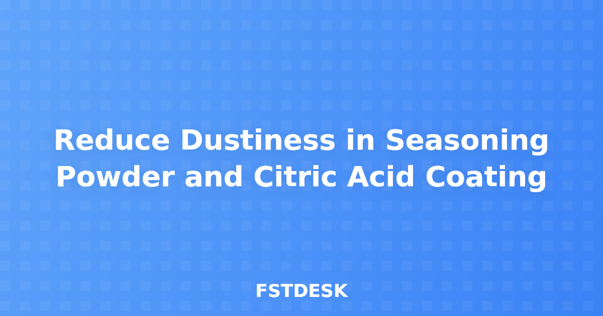 Reduce Dustiness in Seasoning Powder and Citric Acid Coating