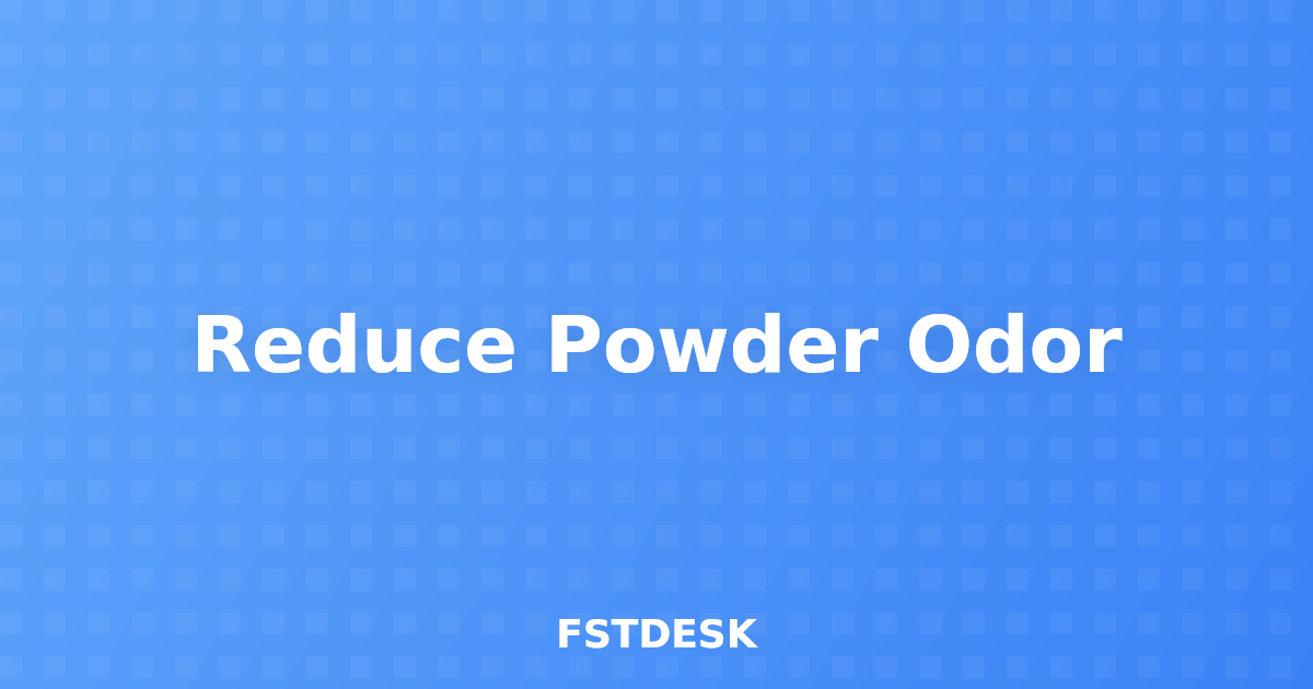 Reduce Powder Odor