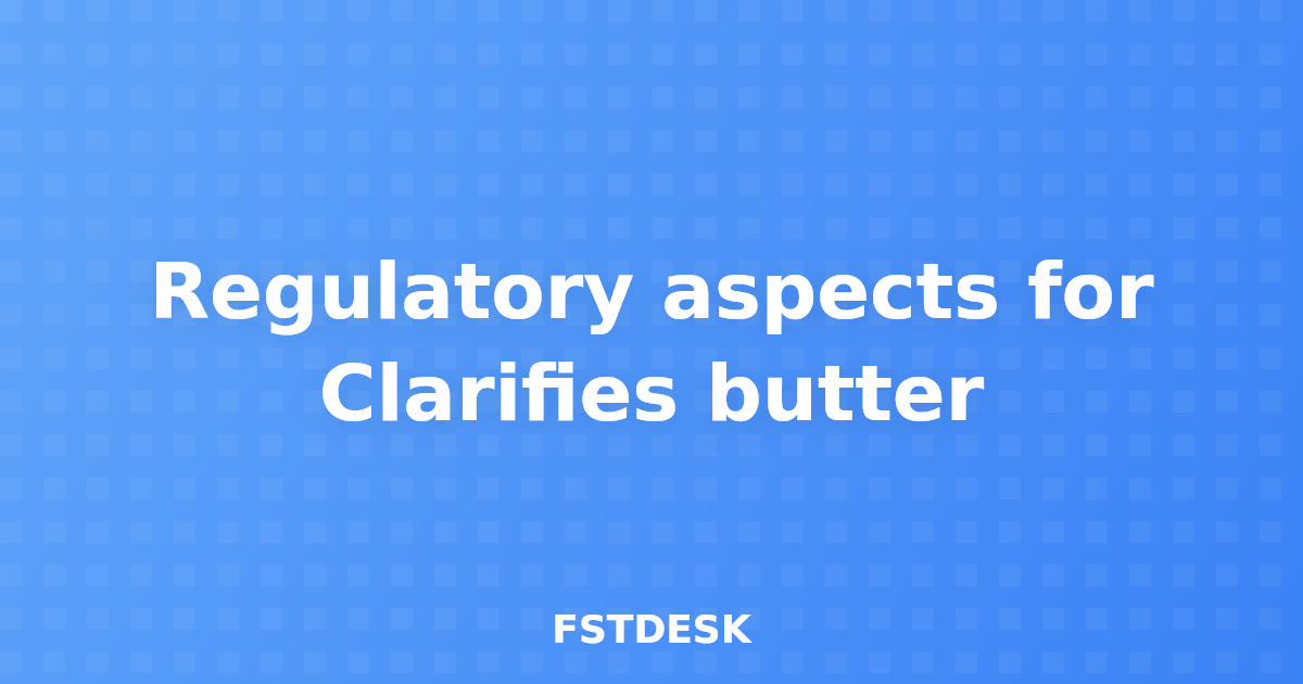 Regulatory aspects for Clarifies butter