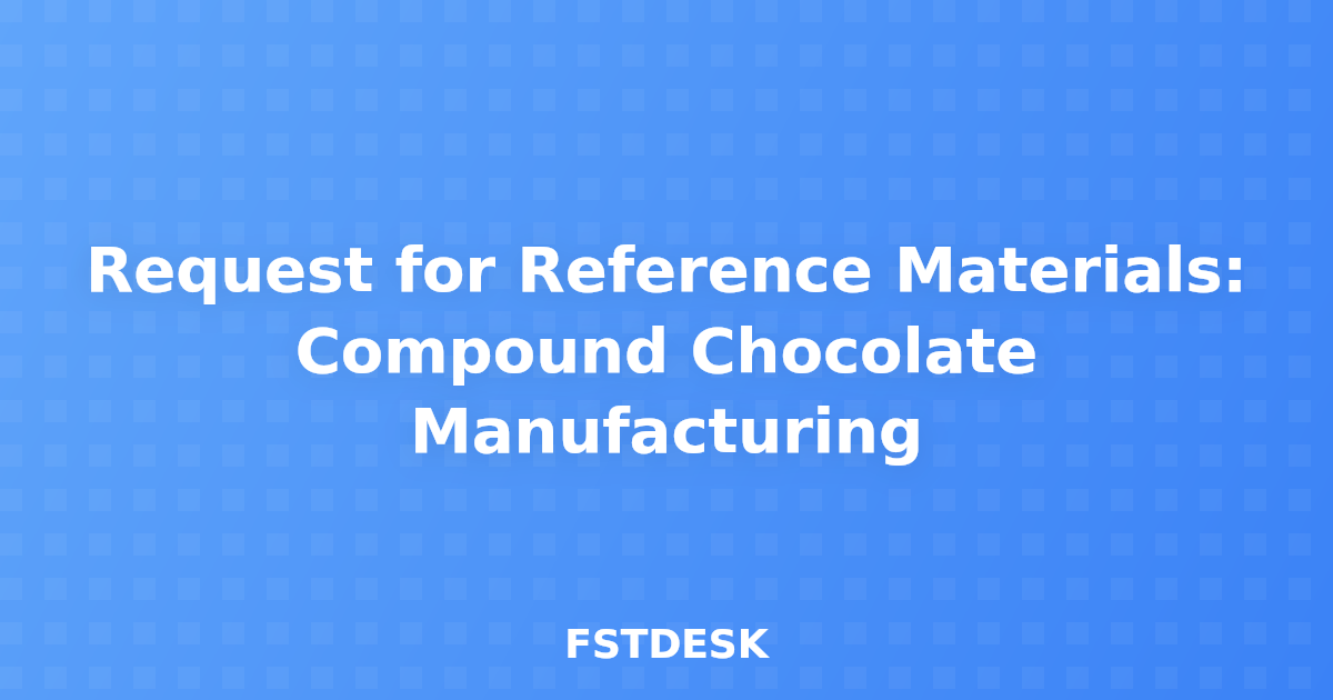 Request for Reference Materials: Compound Chocolate Manufacturing