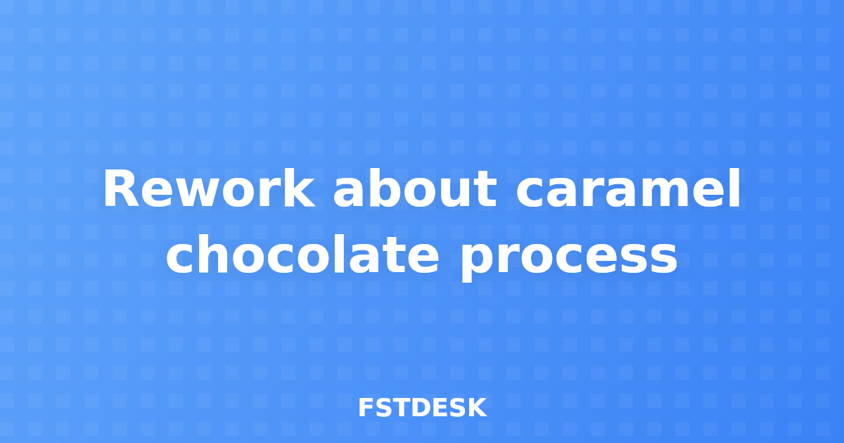 Rework about caramel chocolate process