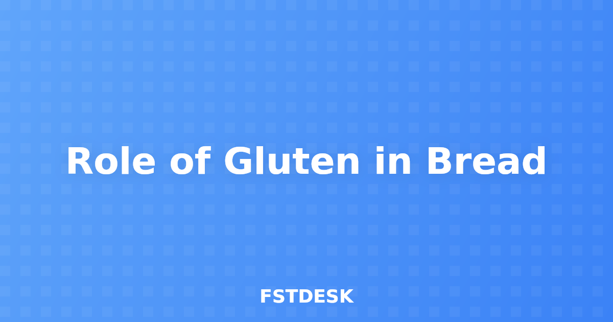 Role of Gluten in Bread