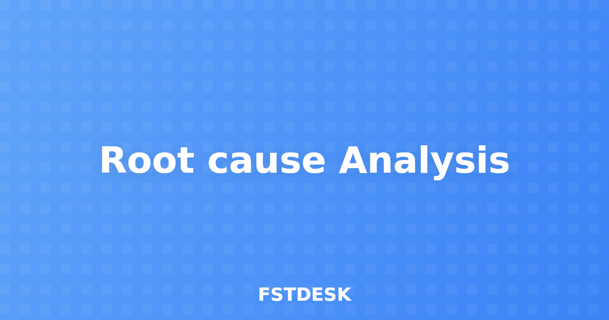 Root cause Analysis