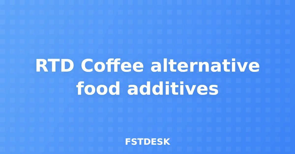 RTD Coffee alternative food additives