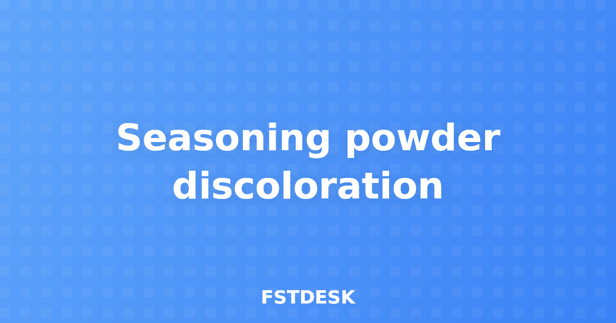 Seasoning powder discoloration