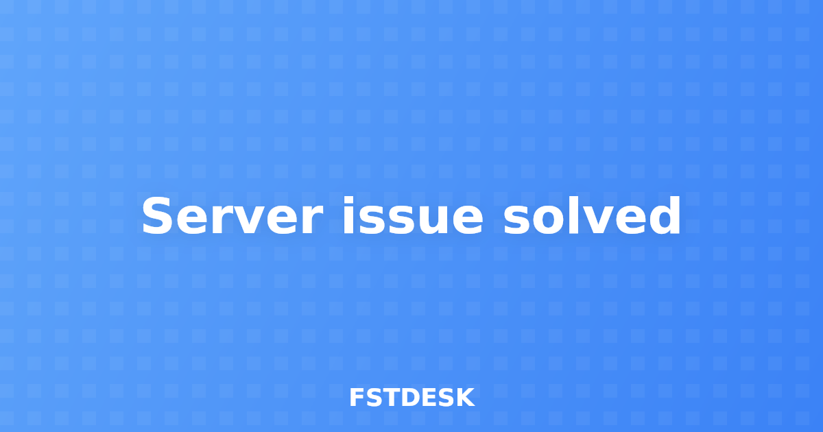 Server issue solved