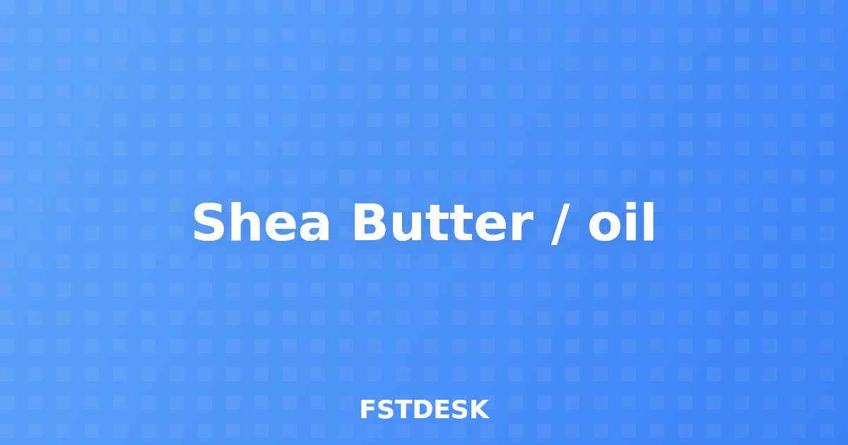 Shea Butter / oil