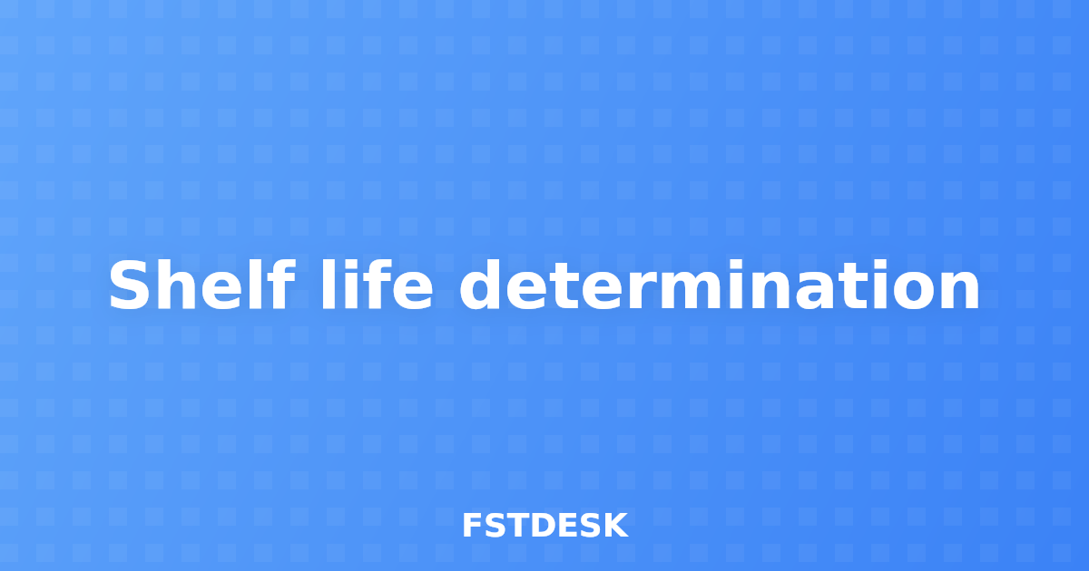 Shelf life determination