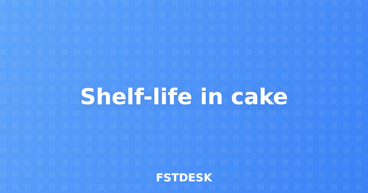 Shelf-life in cake
