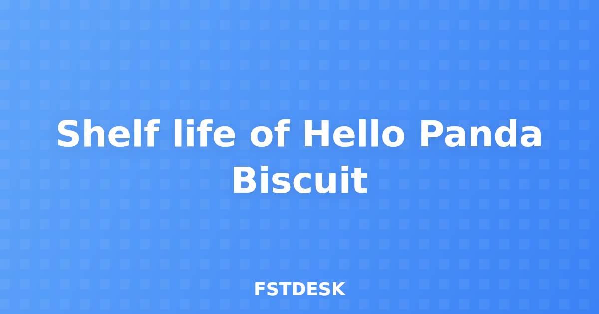 Shelf life of Hello Panda Biscuit