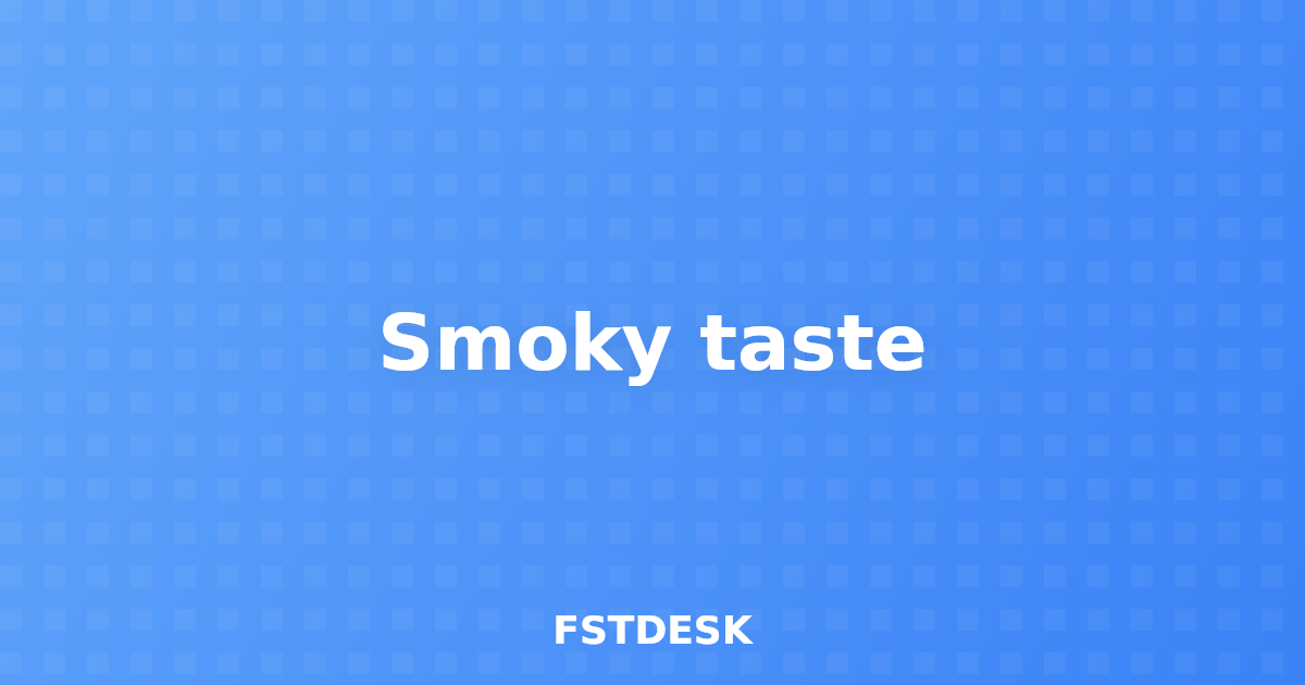 Smoky taste