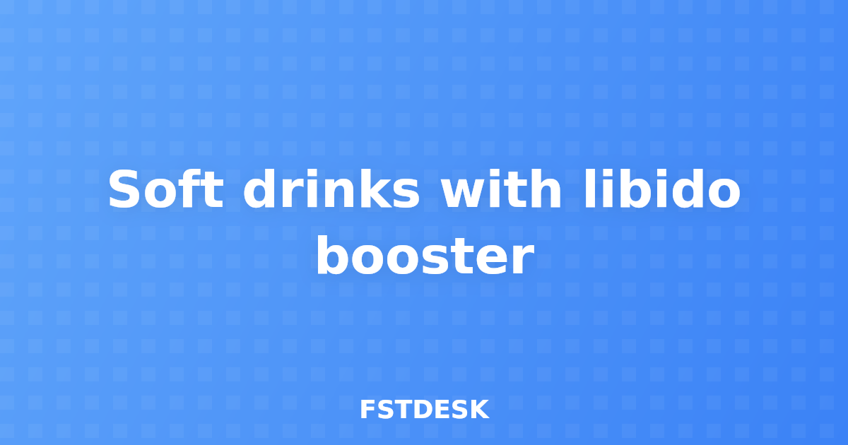 Soft drinks with libido booster