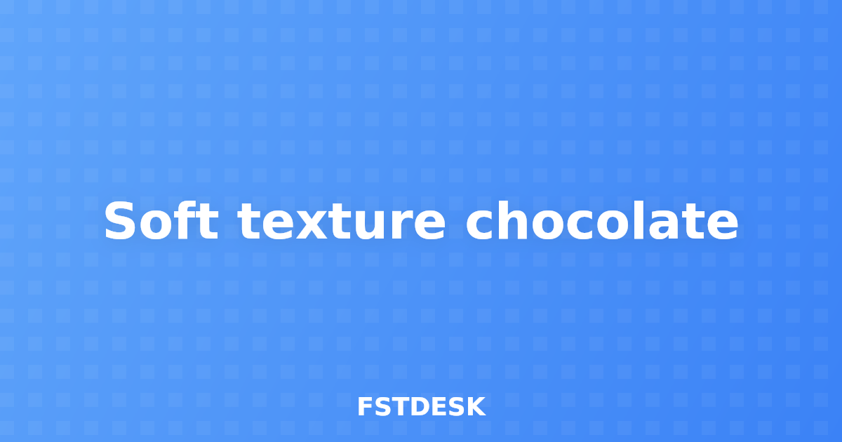 Soft texture chocolate