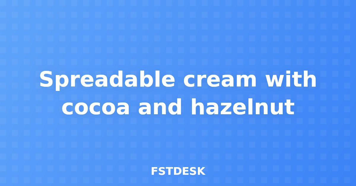 Spreadable cream with cocoa and hazelnut