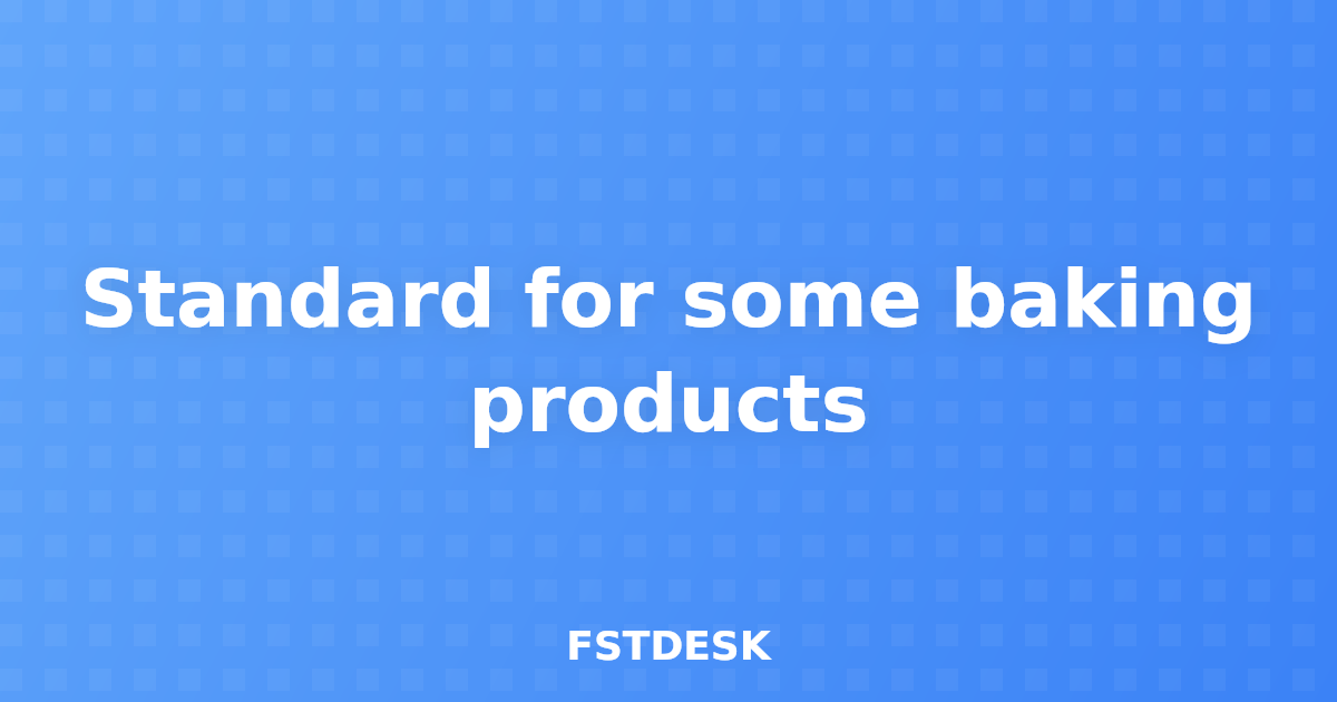 Standard for some baking products