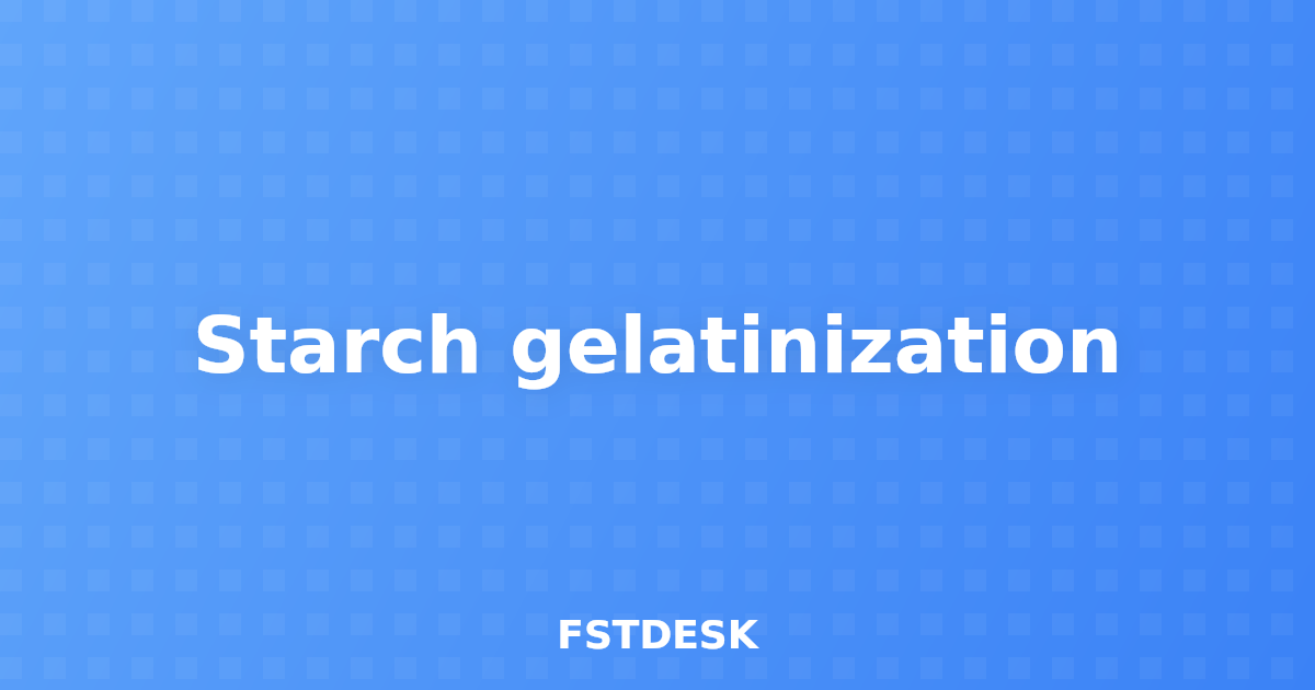 Starch gelatinization