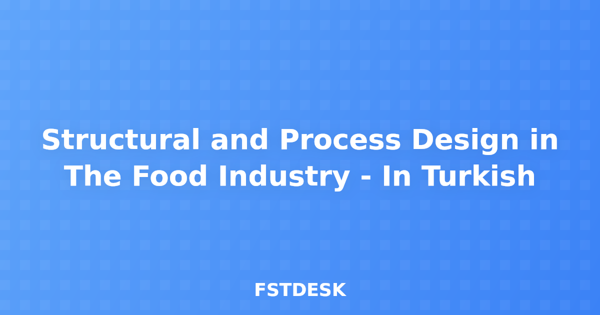 Structural and Process Design in The Food Industry - In Turkish