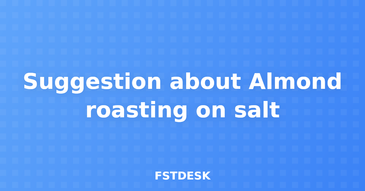 Suggestion about Almond roasting on salt