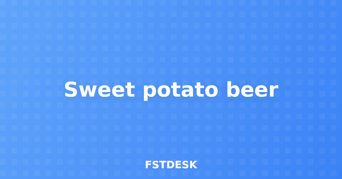 Sweet potato beer