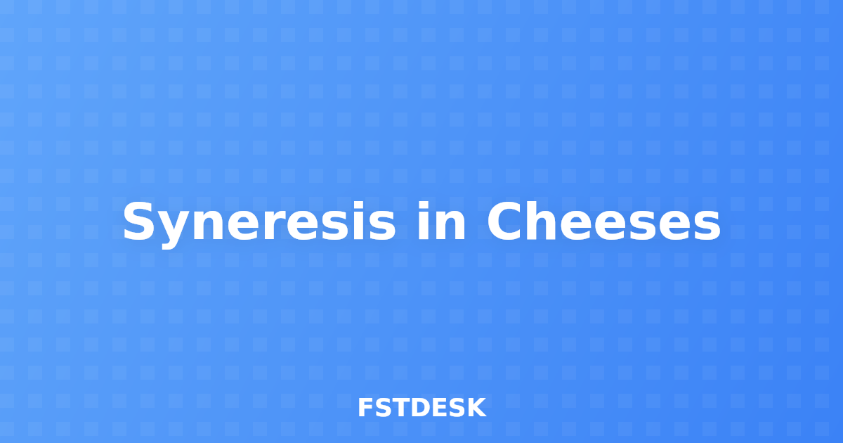 Syneresis in Cheeses
