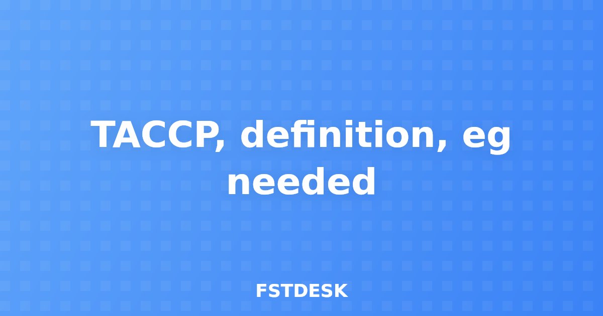 TACCP, definition, eg needed