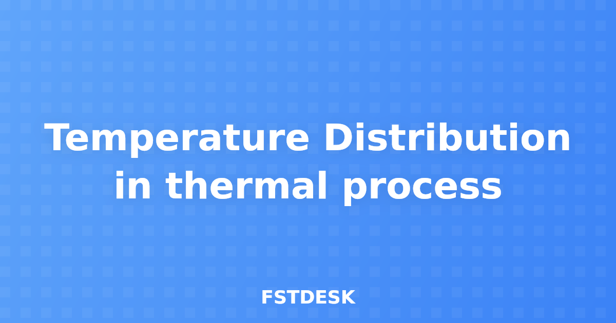 Temperature Distribution in thermal process