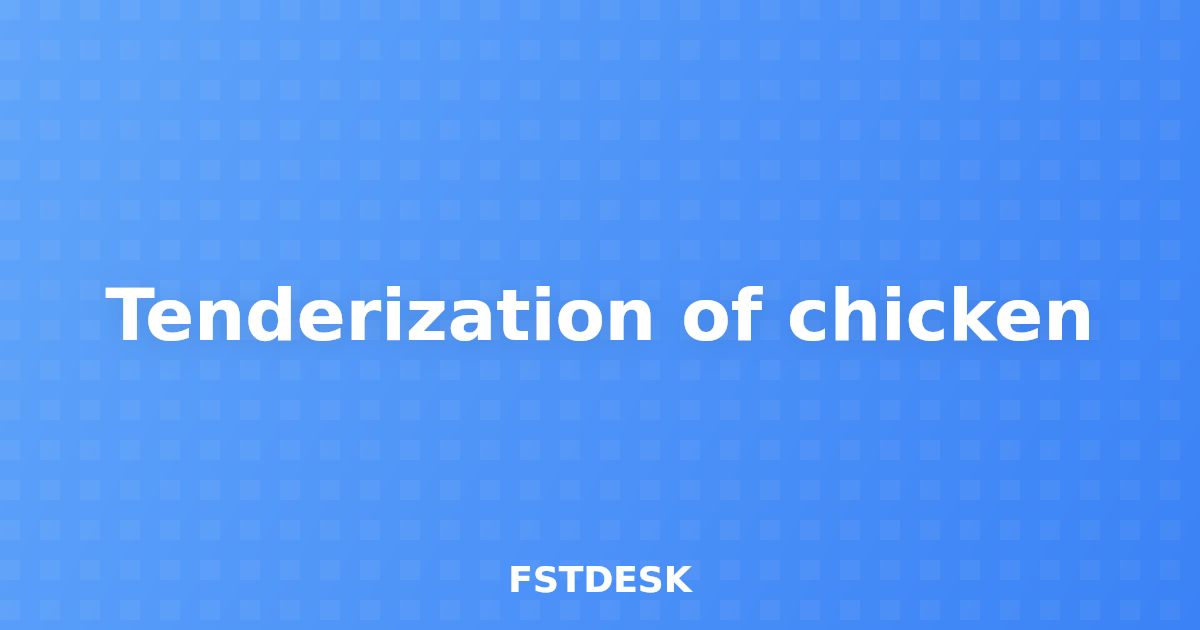 Tenderization of chicken