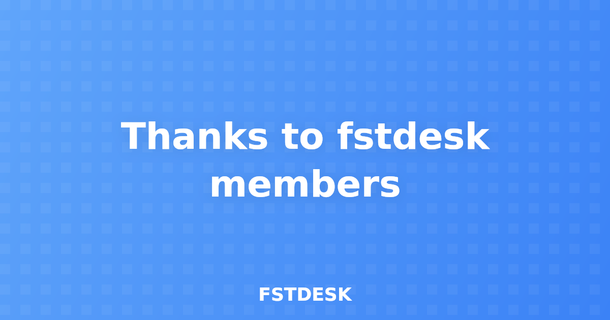 Thanks to fstdesk members