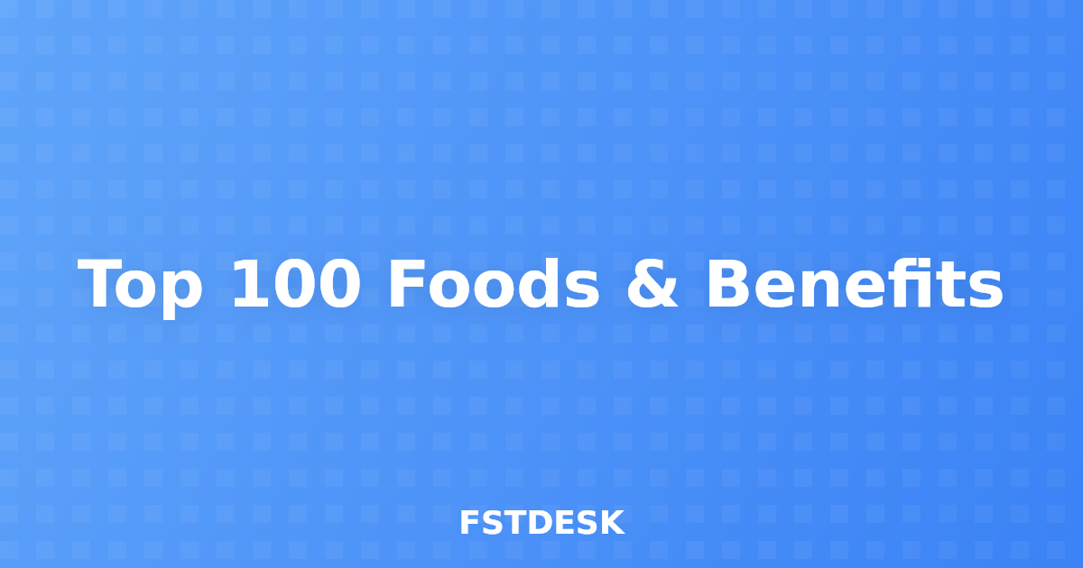 Top 100 Foods & Benefits