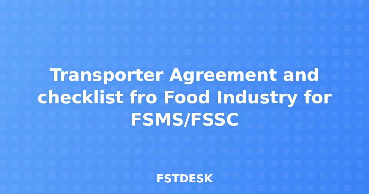Transporter Agreement and checklist fro Food Industry for FSMS/FSSC