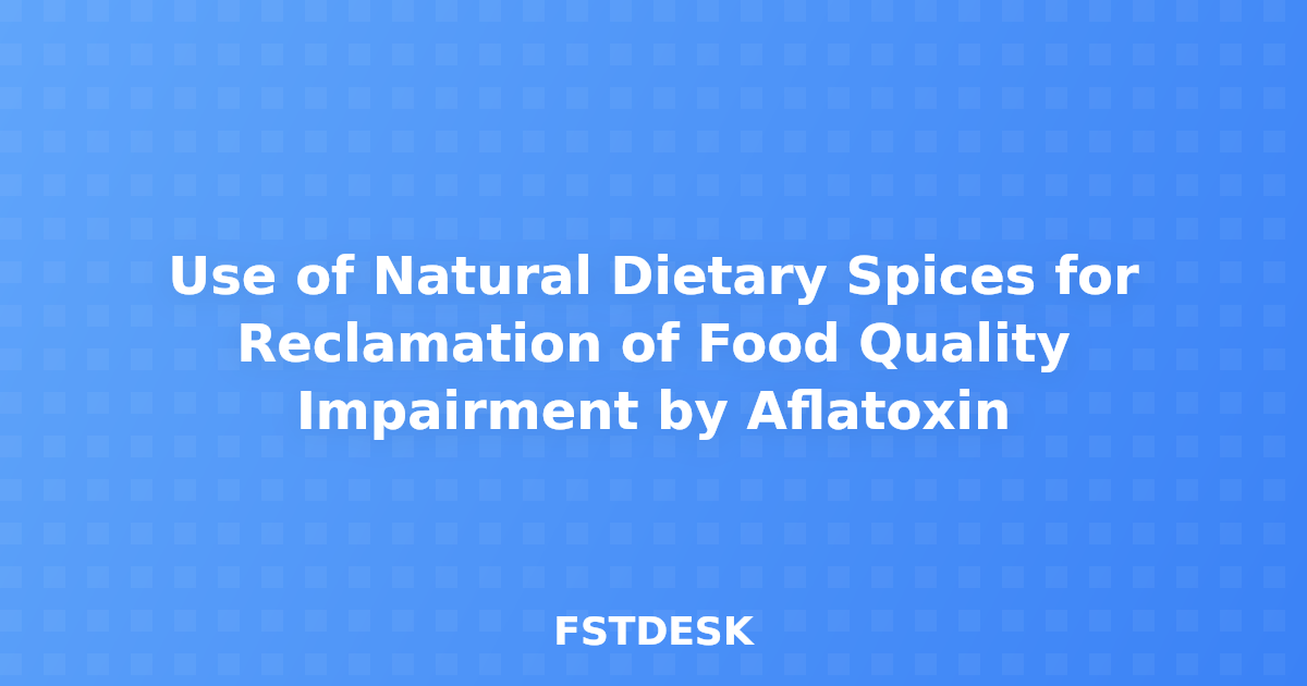 Use of Natural Dietary Spices for Reclamation of Food Quality Impairment by Aflatoxin