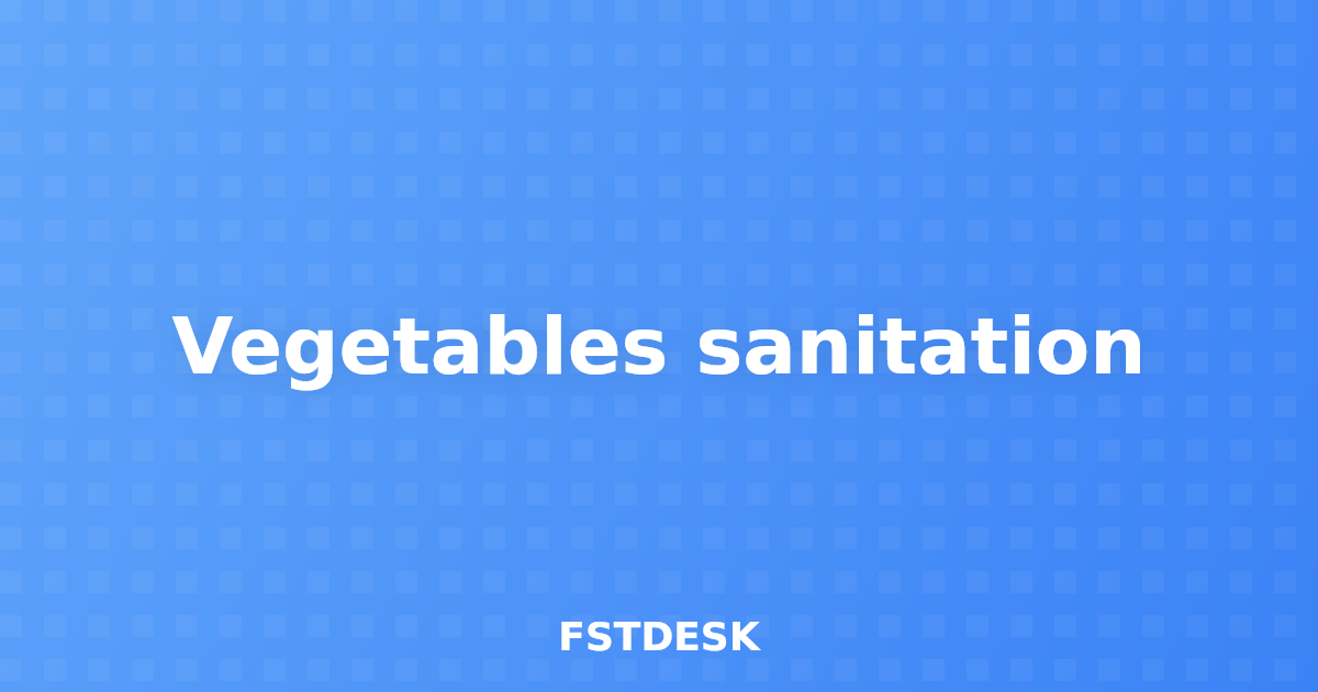 Vegetables sanitation