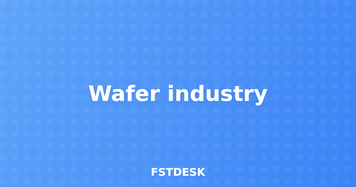 Wafer industry