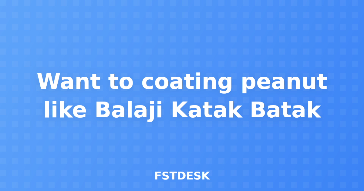 Want to coating peanut like Balaji Katak Batak