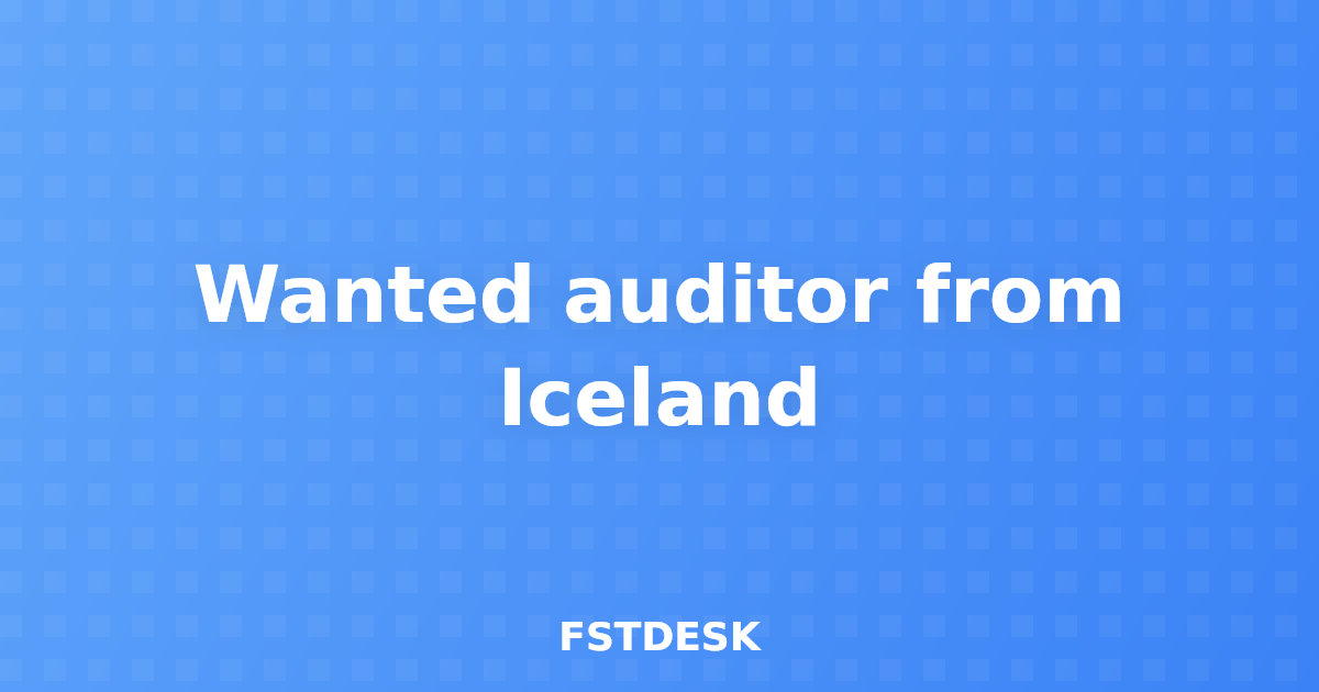 Wanted auditor from Iceland