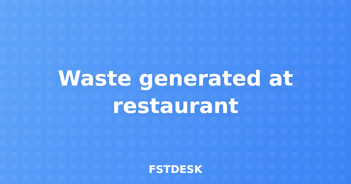 Waste generated at restaurant