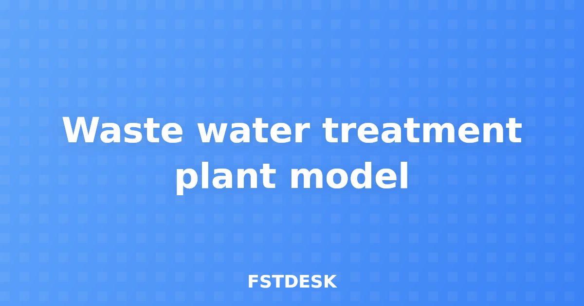 Waste water treatment plant model