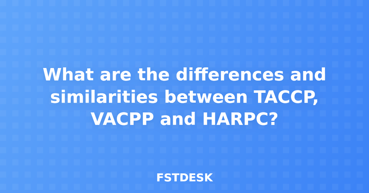 What are the differences and similarities between TACCP, VACPP and HARPC?