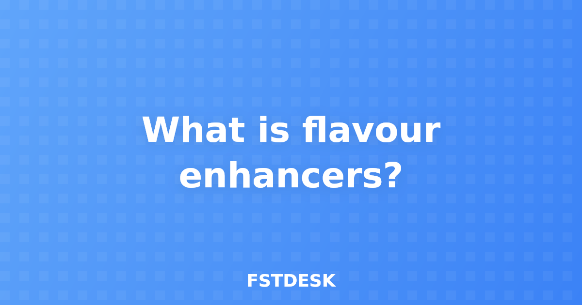 What is flavour enhancers?