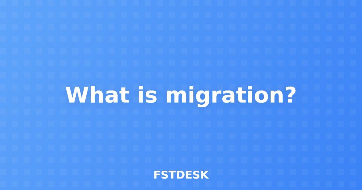 What is migration?