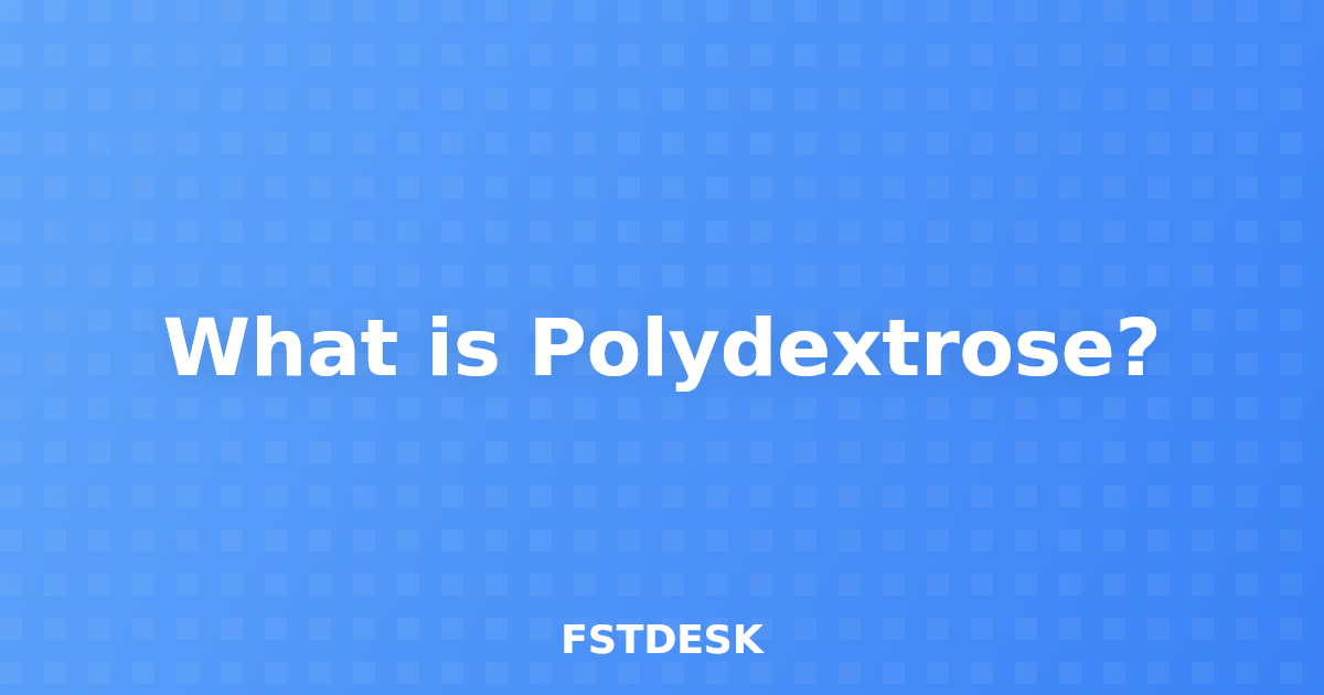 What is Polydextrose?