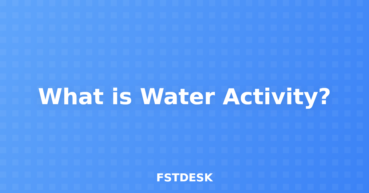 What is Water Activity?