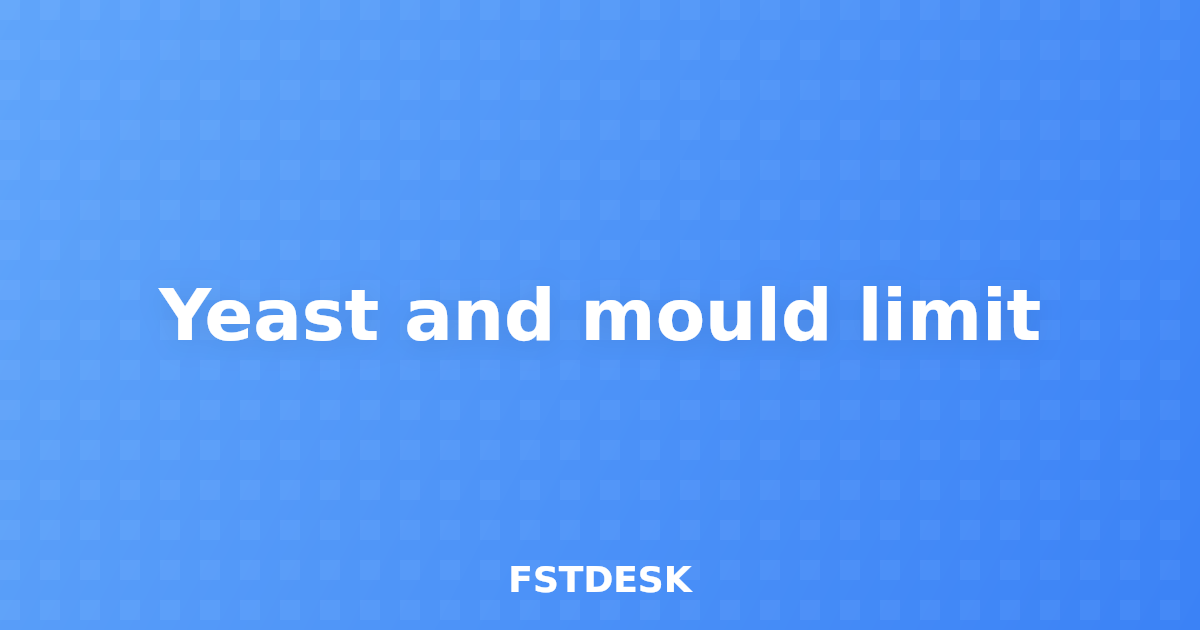 Yeast and mould limit