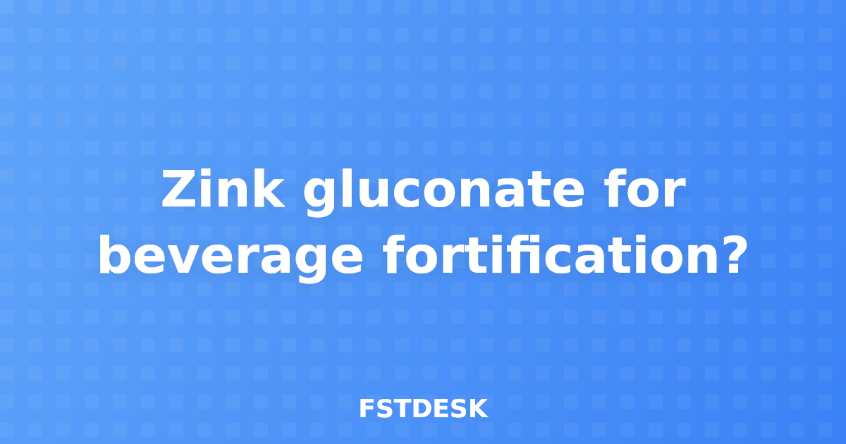 Zink gluconate for beverage fortification?
