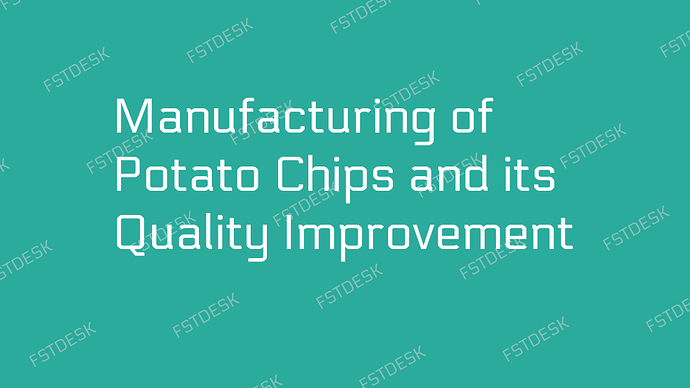 fstdesk-manufacturing-of-potato-chips-and-its-quality-improvement