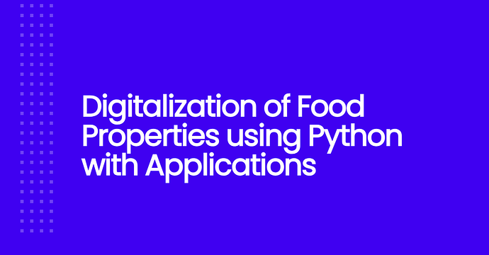 Digitalization of Food Properties using Python with Applications