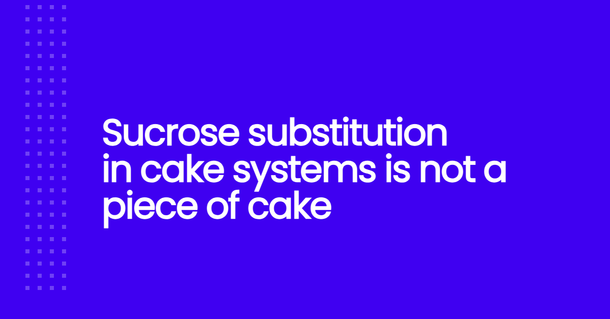 Sucrose substitution in cake systems is not a piece of cake
