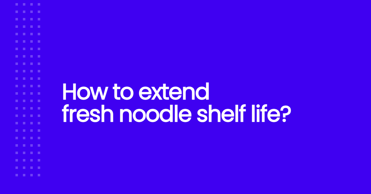 How to extend fresh noodle shelf life?